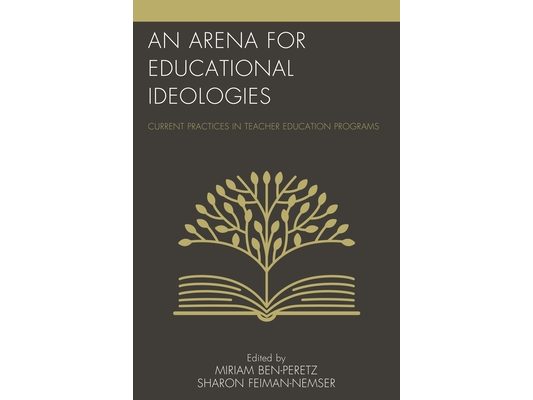 Arena for Educational Ideologies: Current Practices in Teacher Education Programs