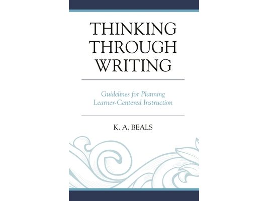 Thinking through Writing: Guidelines for Planning Learner-Centered Instruction
