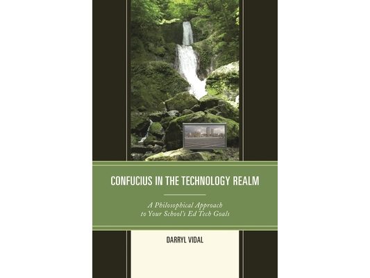 Confucius in the Technology Realm: A Philosophical Approach to your School's Ed Tech Goals