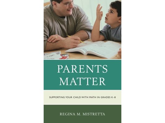 Parents Matter: Supporting Your Child with Math in Grades K-8
