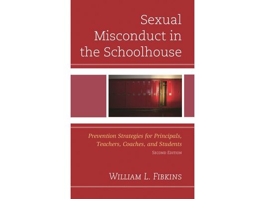 Sexual Misconduct in the Schoolhouse: Prevention Strategies for Principals, Teachers, Coaches, and Students