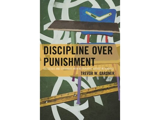 Discipline Over Punishment: Successes and Struggles with Restorative Justice in Schools