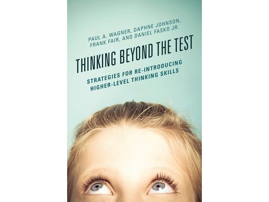 Thinking Beyond the Test: Strategies for Re-Introducing Higher-Level Thinking Skills