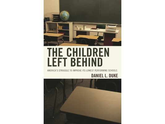 Children Left Behind: America's Struggle to Improve Its Lowest Performing Schools