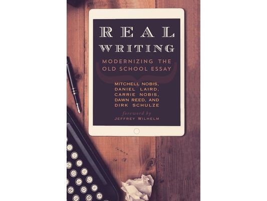 Real Writing: Modernizing the Old School Essay
