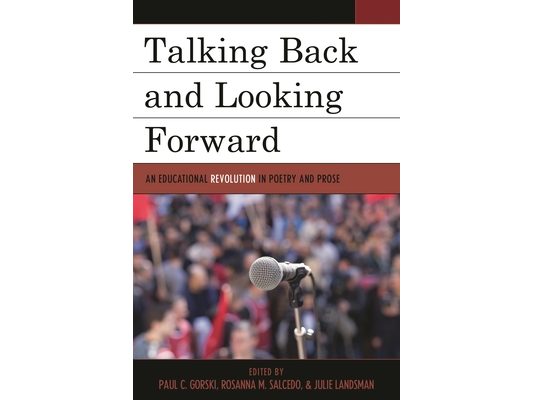 Talking Back and Looking Forward: An Educational Revolution in Poetry and Prose
