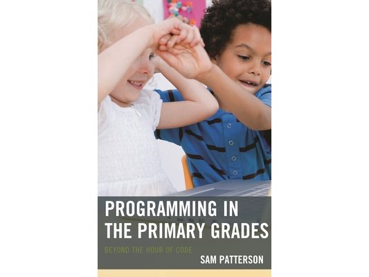 Programming in the Primary Grades: Beyond the Hour of Code