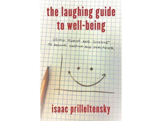 Laughing Guide to Well-Being: Using Humor and Science to Become Happier and Healthier
