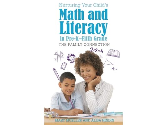 Nurturing Your Child's Math and Literacy in Pre-K-Fifth Grade: The Family Connection