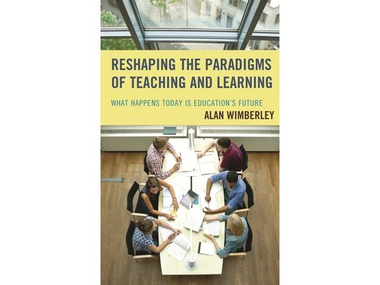Reshaping the Paradigms of Teaching and Learning: What Happens Today is Education's Future