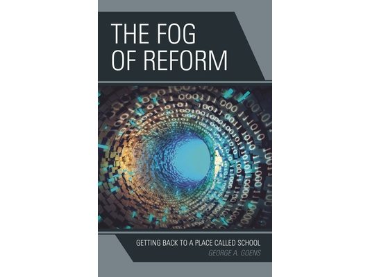 Fog of Reform: Getting Back to a Place Called School
