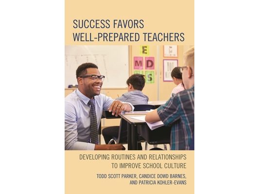Success Favors Well-Prepared Teachers: Developing Routines & Relationships to Improve School Culture