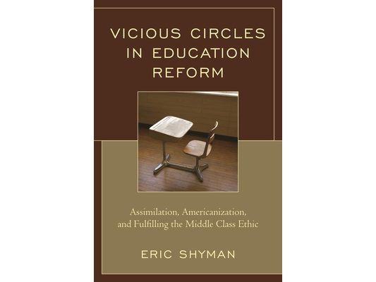Vicious Circles in Education Reform: Assimilation, Americanization, and Fulfilling the Middle Class Ethic