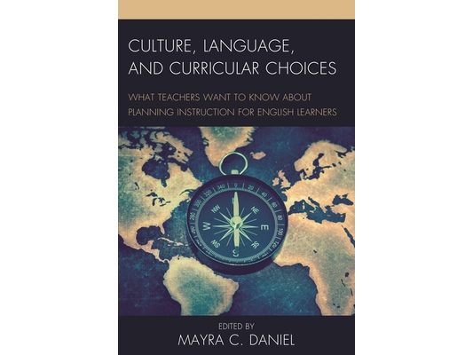 Culture, Language, and Curricular Choices: What Teachers Want to Know about Planning Instruction for English Learners