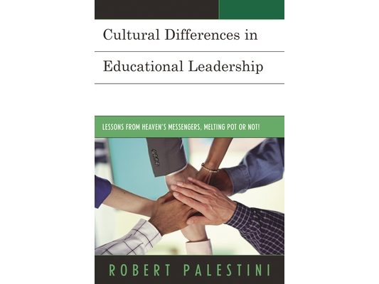 Cultural Differences in Educational Leadership: Lessons from Heaven's Messengers, Melting Pot or Not!