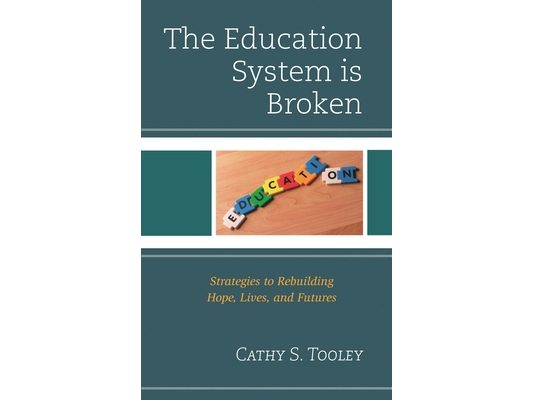 Education System is Broken: Strategies to Rebuilding Hope, Lives, and Futures