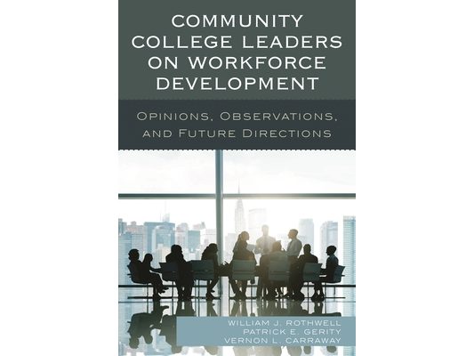 Community College Leaders on Workforce Development: Opinions, Observations, and Future Directions