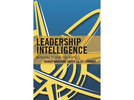 Leadership Intelligence: Navigating to Your True North