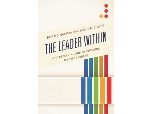 Leader Within: Understanding and Empowering Teacher Leaders