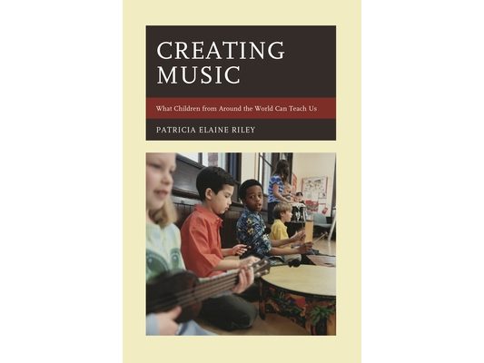 Creating Music: What Children from Around the World Can Teach Us