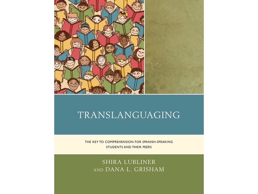 Translanguaging: The Key to Comprehension for Spanish-Speaking Students and Their Peers