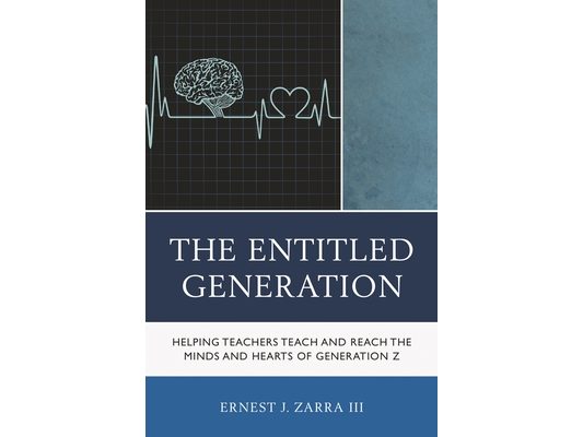 Entitled Generation: Helping Teachers Teach and Reach the Minds and Hearts of Generation Z