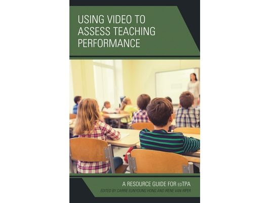 Using Video to Assess Teaching Performance: A Resource Guide for edTPA