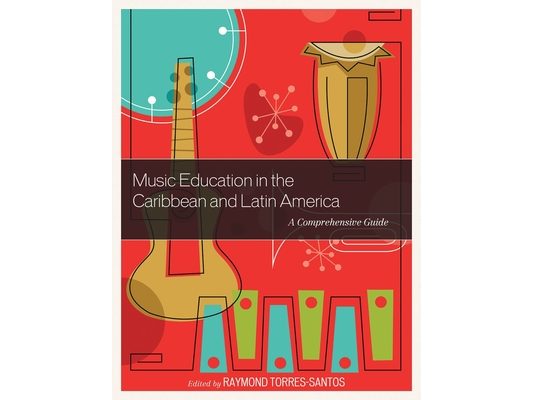 Music Education in the Caribbean and Latin America: A Comprehensive Guide