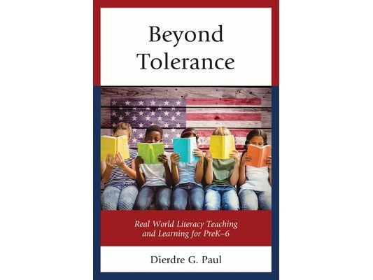 Beyond Tolerance: Real World Literacy Teaching and Learning for PreK-6