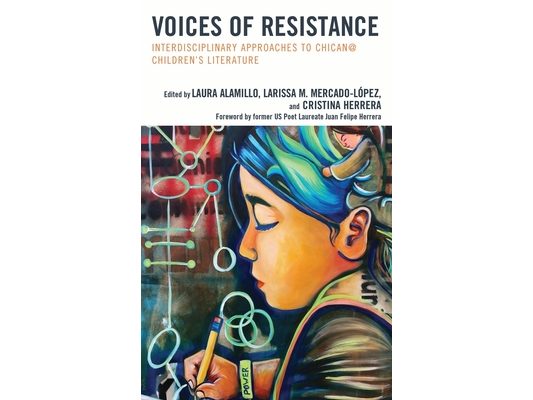 Voices of Resistance: Interdisciplinary Approaches to Chican@ Children's Literature