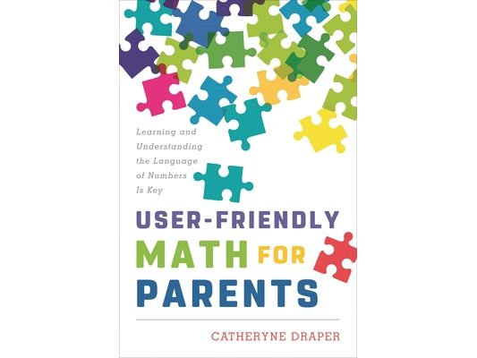 User-Friendly Math for Parents: Learning and Understanding the Language of Numbers Is Key