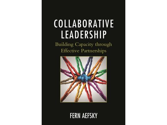 Collaborative Leadership: Building Capacity through Effective Partnerships