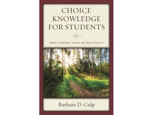 Choice Knowledge for Students: Words to Empower, Enliven, and Enrich Your Life