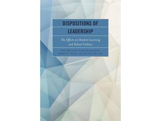 Dispositions of Leadership: The Effects on Student Learning and School Culture