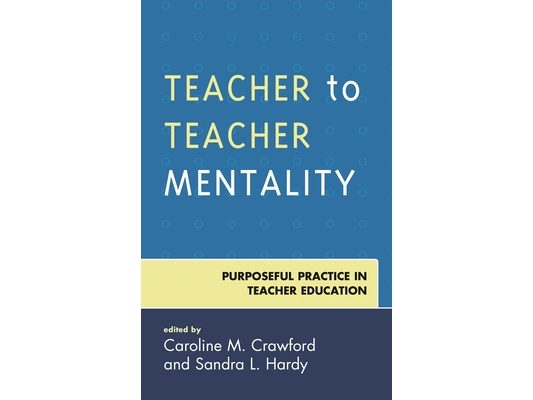 Teacher to Teacher Mentality: Purposeful Practice in Teacher Education