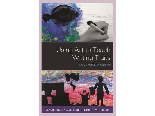 Using Art to Teach Writing Traits: Lesson Plans for Teachers