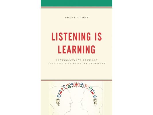 Listening Is Learning: Conversations between 20th and 21st Century Teachers