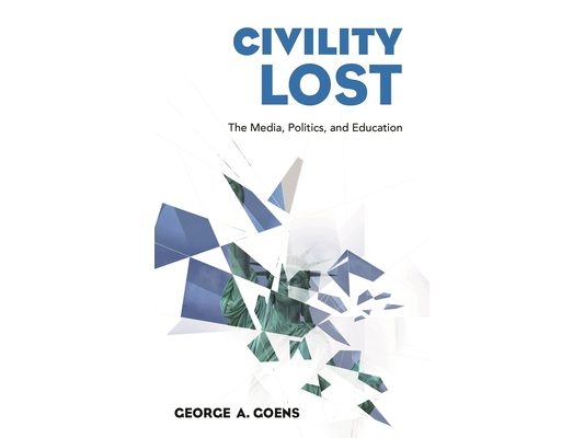Civility Lost: The Media, Politics, and Education