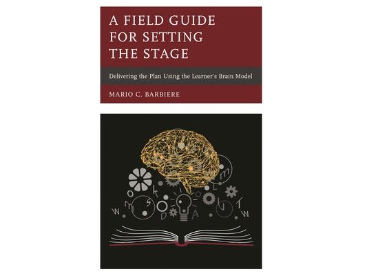 Field Guide for Setting the Stage: Delivering the Plan Using the Learner's Brain Model
