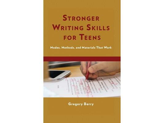 Stronger Writing Skills for Teens: Modes, Methods, and Materials That Work