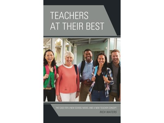 Teachers at Their Best: The Case for a New School Model and a New Teacher Concept