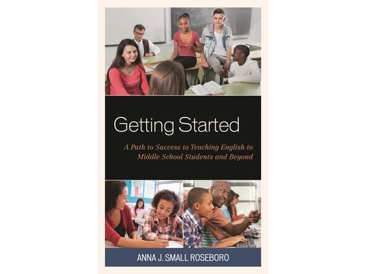 Getting Started: A Path to Success to Teaching English to Middle School Students and Beyond
