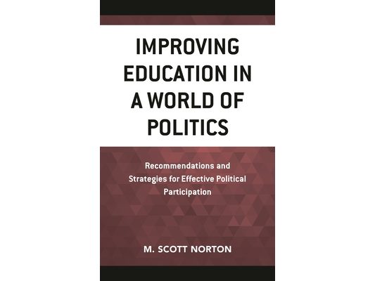 Improving Education in a World of Politics: Recommendations and Strategies for Effective Political Participation