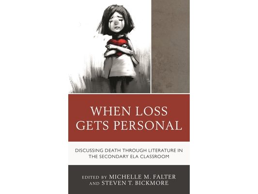 When Loss Gets Personal: Discussing Death through Literature in the Secondary ELA Classroom