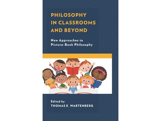 Philosophy in Classrooms and Beyond: New Approaches to Picture-Book Philosophy