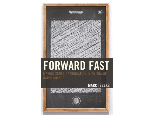 Forward Fast: Making Sense of Education in an Era of Rapid Change