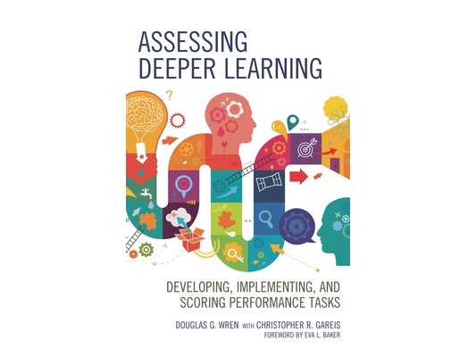 Assessing Deeper Learning: Developing, Implementing, and Scoring Performance Tasks