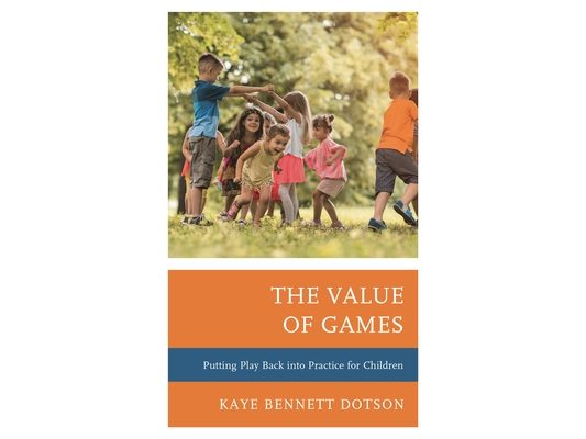 Value of Games: Putting Play Back into Practice for Children