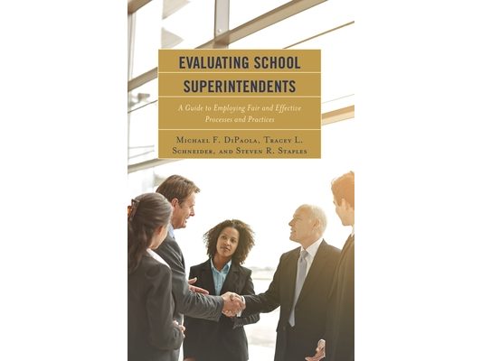 Evaluating School Superintendents: A Guide to Employing Fair and Effective Processes and Practices