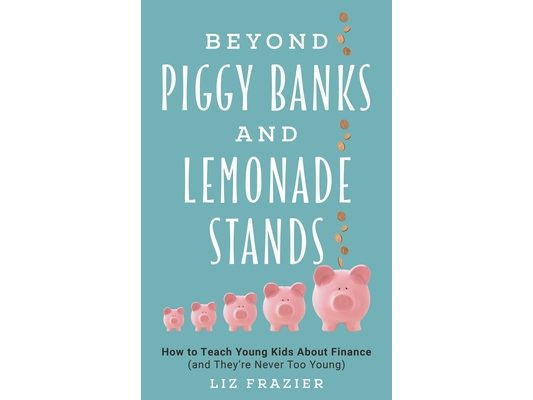 Beyond Piggy Banks and Lemonade Stands: How to Teach Young Kids About Finance (and They're Never Too Young)